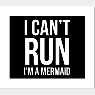 I Can't Run I'm A Mermaid Posters and Art